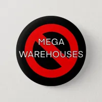 Anti Say No to Mega Warehouses    Button