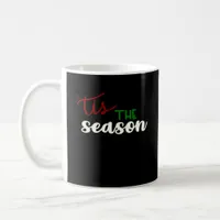 Tis The Season Classic Funny Quote Coffee Mug