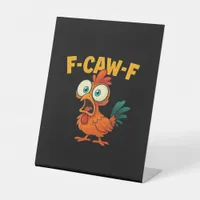 F-Caw-F Chicken Essential Creative Casual Pedestal Sign