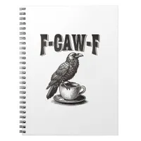 F Caw F Coffee F-Caw-F Crow Adult Humor Graphic Vi Notebook