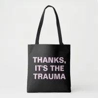 Thanks It's The Trauma Pink Black Sarcastic Slogan Tote Bag