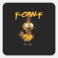 F-Caw-F Funny Chicken Humor F-Caw-F Quote Rooster  Square Sticker