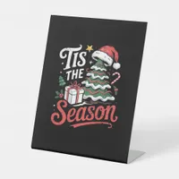 Tis The Season Funy Christmas  Pedestal Sign
