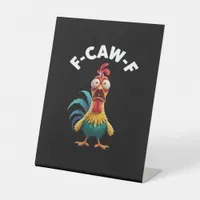 F-Caw-F Chicken F-Caw-F Chicken Classic Cool Uniqu Pedestal Sign