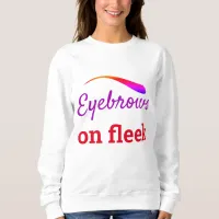 Colorful Eyebrows on Fleek Trendy Flawless, ZFJ Sweatshirt