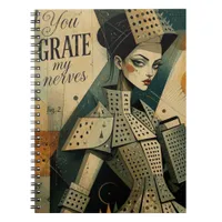 You Grate My Nerves Cheese Grater Fantasy Fashions Notebook