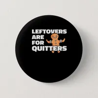 Leftovers Are For Quitters Christmas Cookie Man Es Button