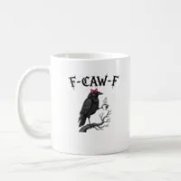 Gothic Crow F-Caw-F Bird Funny Halloween Raven Coffee Mug