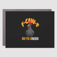 Funny F-Caw-F Don't A Chicken F-Caw-F Rooster Car Magnet