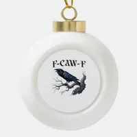 F-Caw-F Funny Bird Crow Ceramic Ball Christmas Ornament
