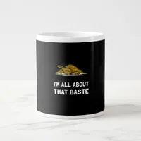 All About That Baste Funny Thanksgiving Style Giant Coffee Mug