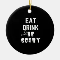 Eat Drink And Be Scary Classic Style Ceramic Ornament
