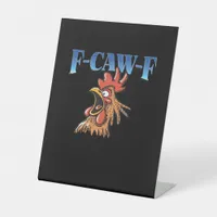 F-Caw-F Chicken Classic Cool Unique Pedestal Sign