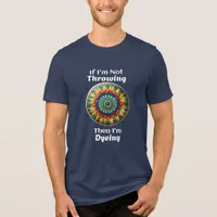 Disc Golf Dyeing Humor Tri-Blend Shirt