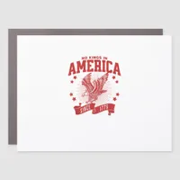 No Kings In America Since 1776 USA  Eagle Car Magnet