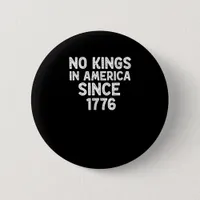 No Kings In America Since 1776 Democrats Patriotic Button