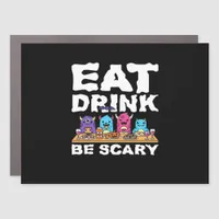 Eat Drink Be Scary Monster Halloween Car Magnet
