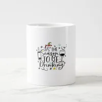Tis The Season To Be Drinking Giant Coffee Mug