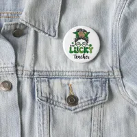 One Lucky Teacher - St. Patrick's Day  Button