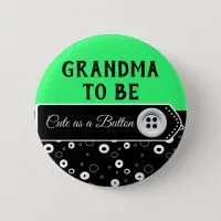 Cute as a Button Grandma to Be Baby Shower Button