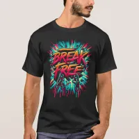 Break Free Painted on White Background T-Shirt