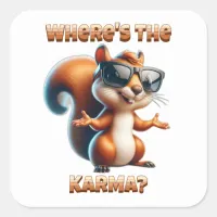 Where's the Karma Funny Squirrel in Shades Square Sticker