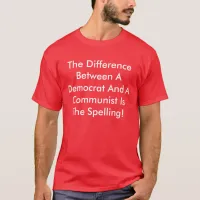 Difference Between A Democrat And A Communist T-Shirt