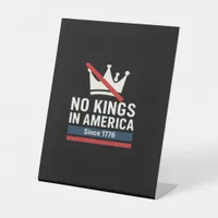 No Kings In America Since 1776 Patriotic Graphic D Pedestal Sign