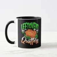 Leftovers Are For Quitters - Thanksgiving Christma Mug