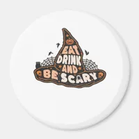 Eat Drink And Be Scary Witch Only Halloween Gift F Magnet