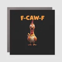 F-Caw-F Funny Chicken Saying Rooster Meme Sarcasti Car Magnet
