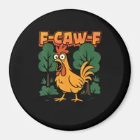 F-Caw-F Funny Chicken Humor F-Caw-F Quote Vintage  Magnet