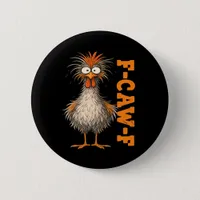 F-Caw-F-Chicken Eagerlys Colorful Funny Rooster Me Button