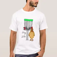 My Life | Backyard Chicken and Disc   T-Shirt