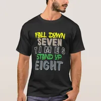 Fall Down Seven Stand Up Eight T-Shirt
