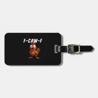 F-Caw-F Chicken Funny Chicken F-Caw-F Gear Cool Un Luggage Tag