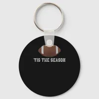 Tis The Season Football Season Funny Keychain