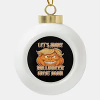 Trumpkin Let's Make Halloween Great Again Classic  Ceramic Ball Christmas Ornament