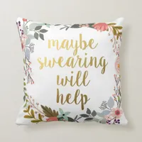 Gold Maybe Swearing Will Help Boho Floral Throw Pillow