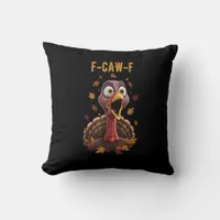 Funny F-Caw-F Turkey Bird F-Caw-F Graphic Throw Pillow