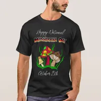 Happy National Mushroom Day | October 15th   T-Shirt
