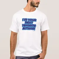 Your Next Favorite Author Funny Writer Motto T-Shirt