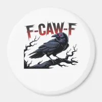 Funny Crow F-Caw-F Raven Classic Cool Unique Magnet