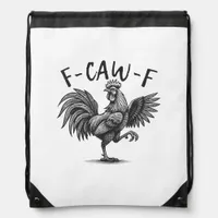 F Caw F Rooster, F-Caw-F Funny Chicken Humor Cool  Drawstring Bag