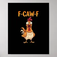 F-Caw-F Funny Chicken Saying Rooster Meme Sarcasti Poster
