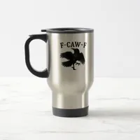 F-Caw-F Raven F-Caw-F Crow Halloween Funny Crow Cl Travel Mug