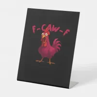 F Caw F Funny Chicken Humor Creative Casual Style Pedestal Sign