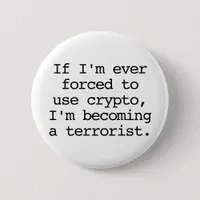 Cryptocurrency Terrorist Black White Funny Quote Button