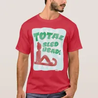 Total Sled Head Funny Holiday Logo Slogan T-Shirt