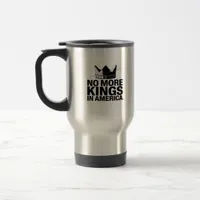 No More Kings In America Travel Mug